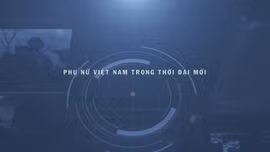 Thông điệp lịch sử: Phụ nữ Việt Nam trong thời đại mới