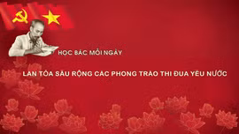 Học Bác mỗi ngày: Lan tỏa sâu rộng các phong trào thi đua yêu nước