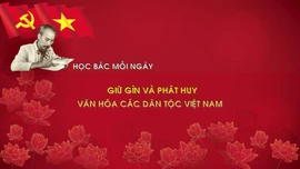 Học Bác mỗi ngày: Giữ gìn và phát huy văn hóa các dân tộc Việt Nam