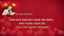 Học Bác mỗi ngày: Văn hoá khơi dậy lòng yêu nước, khát vọng vươn lên của con người Việt Nam