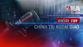Điểm tin Chính trị - Ngoại giao 4/7