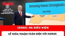 Israel ra điều kiện về thỏa thuận toàn diện với Hamas 