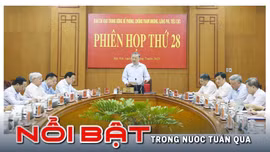 Nổi bật tuần qua: Tập trung điều tra, xử lý dứt điểm các vụ án tham nhũng, lãng phí, tiêu cực