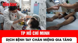 Dịch bệnh tay chân miệng tại TP Hồ Chí Minh gia tăng