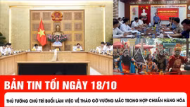 Thủ tướng chủ trì buổi làm việc về tháo gỡ vướng mắc trong hợp chuẩn hàng hóa