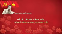 Học Bác mỗi ngày: Đã là cán bộ, đảng viên, thì phải tiên phong, gương mẫu