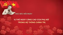 Học Bác mỗi ngày: Vị thế ngày càng cao của phụ nữ trong hệ thống chính trị