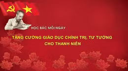 Học Bác mỗi ngày: Tăng cường giáo dục chính trị, tư tưởng cho thanh niên