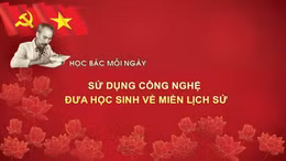 Học Bác mỗi ngày: Sử dụng công nghệ đưa học sinh về miền lịch sử