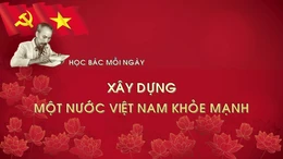 Học Bác mỗi ngày: Xây dựng một nước Việt Nam khỏe mạnh