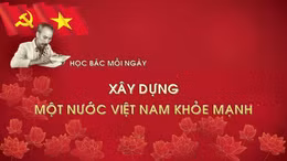 Học Bác mỗi ngày: Xây dựng một nước Việt Nam khỏe mạnh