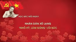 Học Bác mỗi ngày: Nhân dân xứ Lạng 'nhớ kỹ, làm đúng' lời Bác
