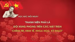 Học Bác mỗi ngày: 'Thanh niên phải là đội xung phong trên các mặt trận chính trị, kinh tế, khoa học, kỹ thuật'