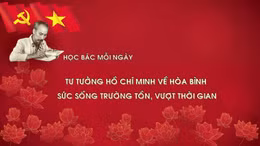 Học Bác mỗi ngày: Tư tưởng Hồ Chí Minh về hòa bình - sức sống trường tồn, vượt thời gian