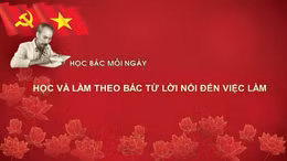 Học Bác mỗi ngày: Học và làm theo Bác từ lời nói đến việc làm