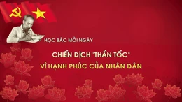 Học Bác mỗi ngày: Chiến dịch 'thần tốc' vì hạnh phúc của nhân dân