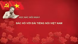 Học Bác mỗi ngày: Bác Hồ với Đài Tiếng nói Việt Nam