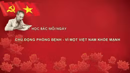 Học Bác mỗi ngày: Chủ động phòng bệnh - Vì một Việt Nam khỏe mạnh