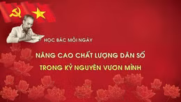 Học Bác mỗi ngày: Nâng cao chất lượng dân số trong kỷ nguyên vươn mình