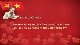 Học Bác mỗi ngày: 'Văn hóa nghệ thuật cũng là một mặt trận, anh chị em là chiến sĩ trên mặt trận ấy'