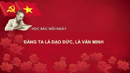 Học Bác mỗi ngày: 'Đảng ta là đạo đức, là văn minh'