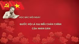 Học Bác mỗi ngày: Quốc hội là đại biểu chân chính của nhân dân