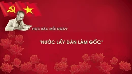 Học Bác mỗi ngày: 'Nước lấy dân làm gốc'
