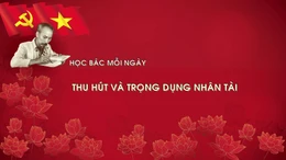 Học Bác mỗi ngày: Thu hút và trọng dụng nhân tài