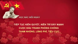 Học Bác mỗi ngày: Tiếp tục kiên quyết, kiên trì đẩy mạnh cuộc đấu tranh chống tham nhũng, lãng phí, tiêu cực