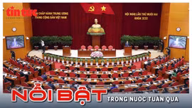 Nổi bật tuần qua: Bế mạc Hội nghị Trung ương 12; Công bố điểm xét tuyển đại học năm 2025 