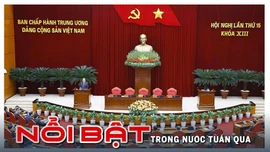 Nổi bật tuần qua: Hội nghị lần thứ 15 Ban Chấp hành Trung ương Đảng khóa XIII và Đại hội Thi đua yêu nước thành công tốt đẹp