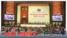 Nổi bật tuần qua: Diễn ra một số Đại hội Đảng bộ quan trọng; tập trung ứng phó bão số 9, 10