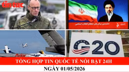 Tổng hợp tin quốc tế nổi bật 24h - Ngày 01/05/2026