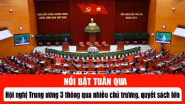 Tin tức TV nổi bật tuần qua: Hội nghị Trung ương 3 thông qua nhiều chủ trương, quyết sách lớn