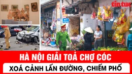 Hà Nội giải toả chợ cóc, xoá cảnh lấn đường, chiếm phố