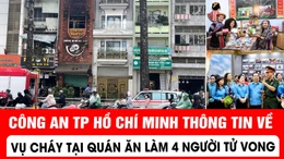 Công an TP Hồ Chí Minh thông tin về vụ cháy tại quán ăn làm 4 người tử vong
