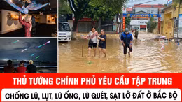 Thủ tướng Chính phủ yêu cầu tập trung phòng, chống lũ, lụt, lũ ống, lũ quét, sạt lở đất ở Bắc Bộ