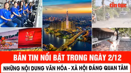 Những vấn đề văn hóa - xã hội nổi bật trong ngày 2/12