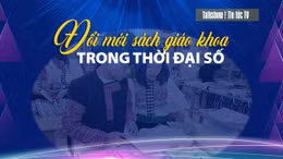 Tin tức TV: Đổi mới sách giáo khoa trong thời đại số 