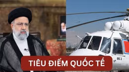 Tin tức TV: Tổng thống Raisi tử nạn, Iran và Trung Đông sẽ biến động ra sao?