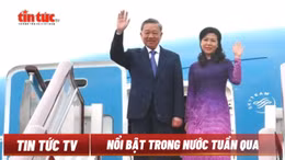 Tin tức TV: Tổng Bí thư, Chủ tịch nước Tô Lâm và Phu nhân thăm cấp Nhà nước tới Cộng hòa Nhân dân Trung Hoa