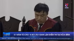 51 năm tù cho 15 bị cáo gian lận điểm tại Hòa Bình