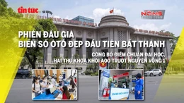 Tin tức TV: Phiên đấu giá biển số đẹp đầu tiên bất thành; hai thủ khoa đại học trượt nguyện vọng 1 