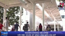Huawei không hài lòng dù Mỹ hoãn áp lệnh cấm mới