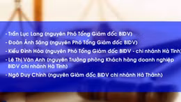 Truy tố 12 bị can trong 'vụ án nghìn tỷ' tại Ngân hàng BIDV
