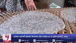Làng nghề bánh tráng 200 năm trở thành di sản quốc gia