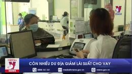 Còn nhiều dư địa giảm lãi suất cho vay