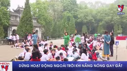 Dừng hoạt động ngoài trời khi nắng nóng gay gắt