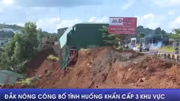 Đắk Nông công bố tình huống khẩn cấp về thiên tai tại 3 khu vực