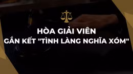 'Hoà giải viên' gắn kết tình làng nghĩa xóm phố cổ Hà Nội